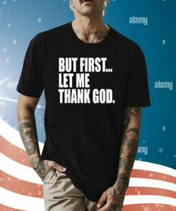 Celtics Head Coach But First Let Me Thank God Shirt