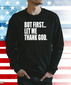 Celtics Head Coach But First Let Me Thank God Shirt