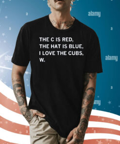 The C is Red, The Hat is Blue, I Love the Cubs, W Shirt