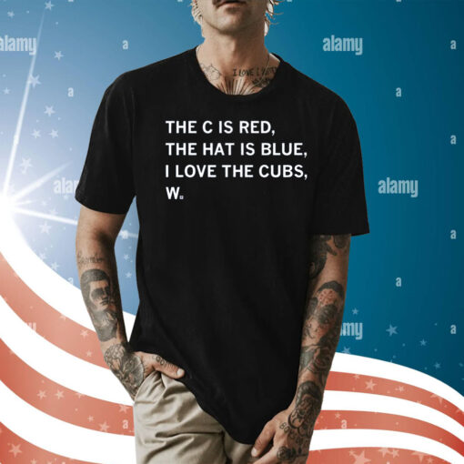 The C is Red, The Hat is Blue, I Love the Cubs, W Shirt