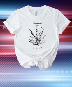 Transsexuals grow everywhere T-Shirt