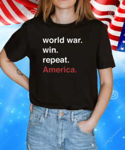 World War, Win, Repeat, America Shirt