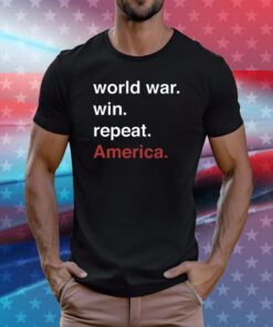 World War, Win, Repeat, America Shirt