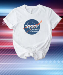 Yeet The Rich To Outer Space T-Shirt