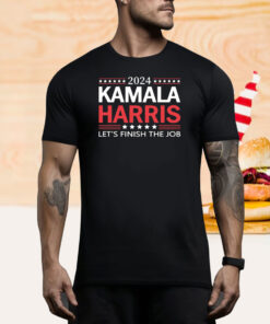 2024 Kamala Harris Let's Finish The Job Shirt, President Kamala Harris 2024 Tee Shirt