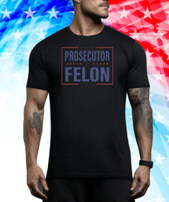 2024 Kamala Harris Prosecutor vs Felon Shirt, President Kamala Harris 2024 Tee Shirt