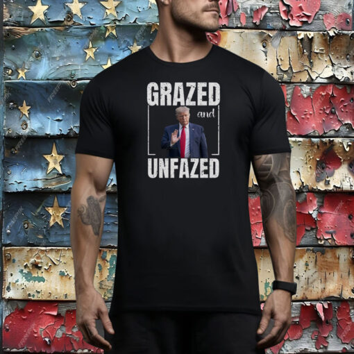 Grazed and Unfazed Trump Shirt,Trump Rally,Trump Presidential Campaign 2024 Tee Shirt