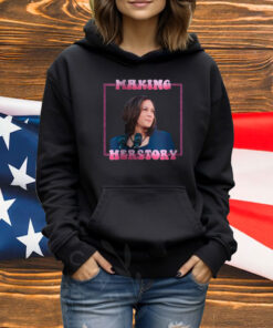 MAKING HERSTORY T-Shirt, Kamala Harris 2024 President for the People Empowering Women Tee Shirt