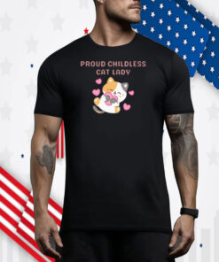 Proud Childless Cat Lady Tee T Shirt, Proud Cat Mom Tee Shirt