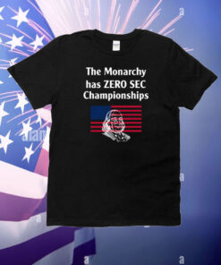 Three Year Letterman The Monarchy Has Zero Sec Championships T-Shirt