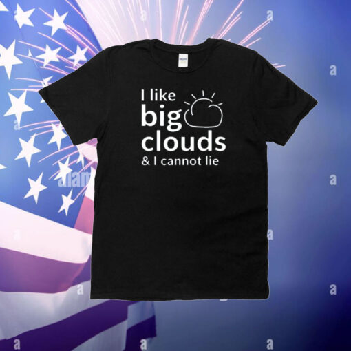 Tracketpacer Wearing I Like Big Clouds & I Cannot Lie T-Shirt