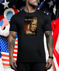 Trump There Will Be Blood But No Surrender Shirt, Trump Shot Tee Shirt