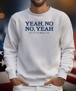 Yeah No No Yeah T-Shirt