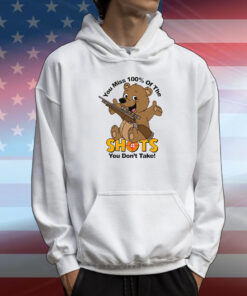 You Miss 100% Of The Shots You Don't Take T-Shirt