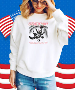 You Think You Just Fall Out Of A Coconut Tree Shirt, Funny Harris Meme Tee Shirt