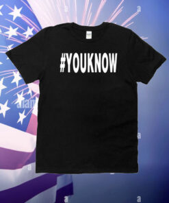 #Youknow T-Shirt