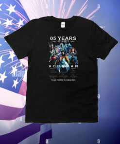 05 Years 2018 – 2023 Aquaman Thank You For The Memories T-Shirt