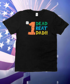 1 Dead Beat Dad Shirt Thegood T-Shirt