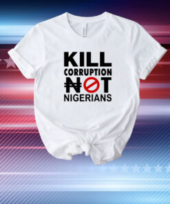 Àgbà John Doe Kill Corruption Nigerians T-Shirt