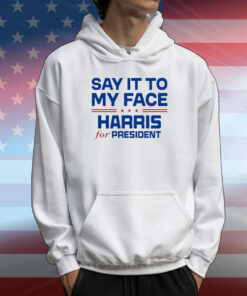 Official Say It To My Face Harris For President USA Kamala Harris 2024 T-Shirt