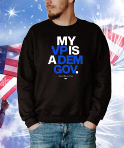Official Team Harris-Walz My VP Is A Dem Gov T-Shirt