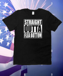 Straight Outta Flea Bottom T-Shirt