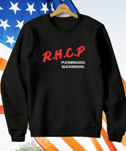 RHCP fucking suck T-Shirt