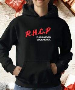 RHCP fucking suck T-Shirt
