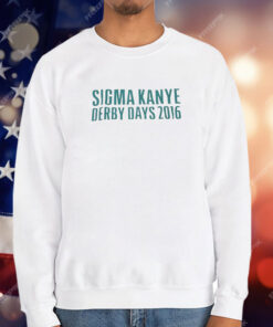 Sigma Kanye derby days 2016 T-Shirt
