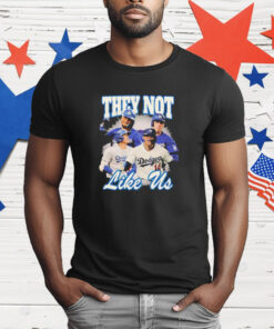 They Not Like Us Dodger Tee Shirt