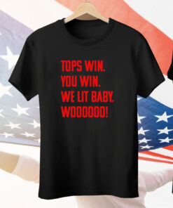 Top Win You Win We Lit Baby Woooo Tee Shirt