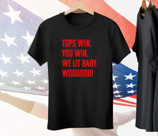 Top Win You Win We Lit Baby Woooo Tee Shirt