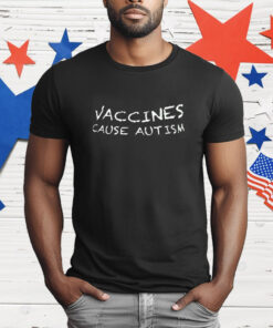 Vaccines cause autism T-Shirt