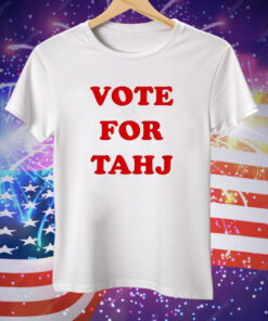 Vote For Tahj Tee Shirt