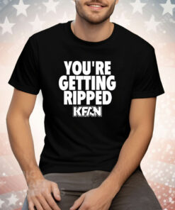 You’re Getting Ripped Tee Shirt
