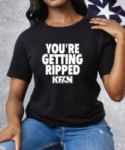 You’re Getting Ripped Tee Shirt