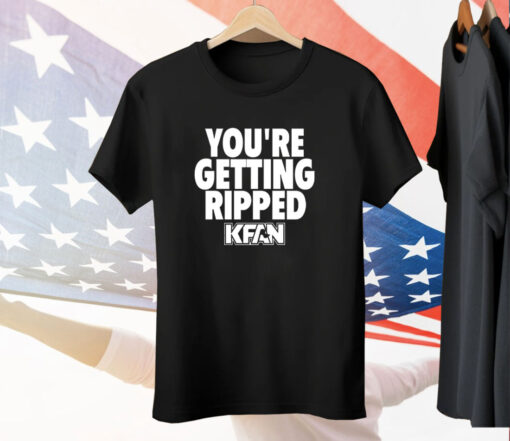 You’re Getting Ripped Tee Shirt