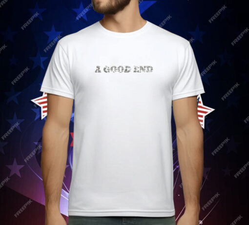 A Good End T-Shirt