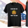 Black Hole Sun Won't You Cum Tee Shirt