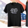 Los Angeles Baseball What Are They Gonna Say Now Tee Shirt