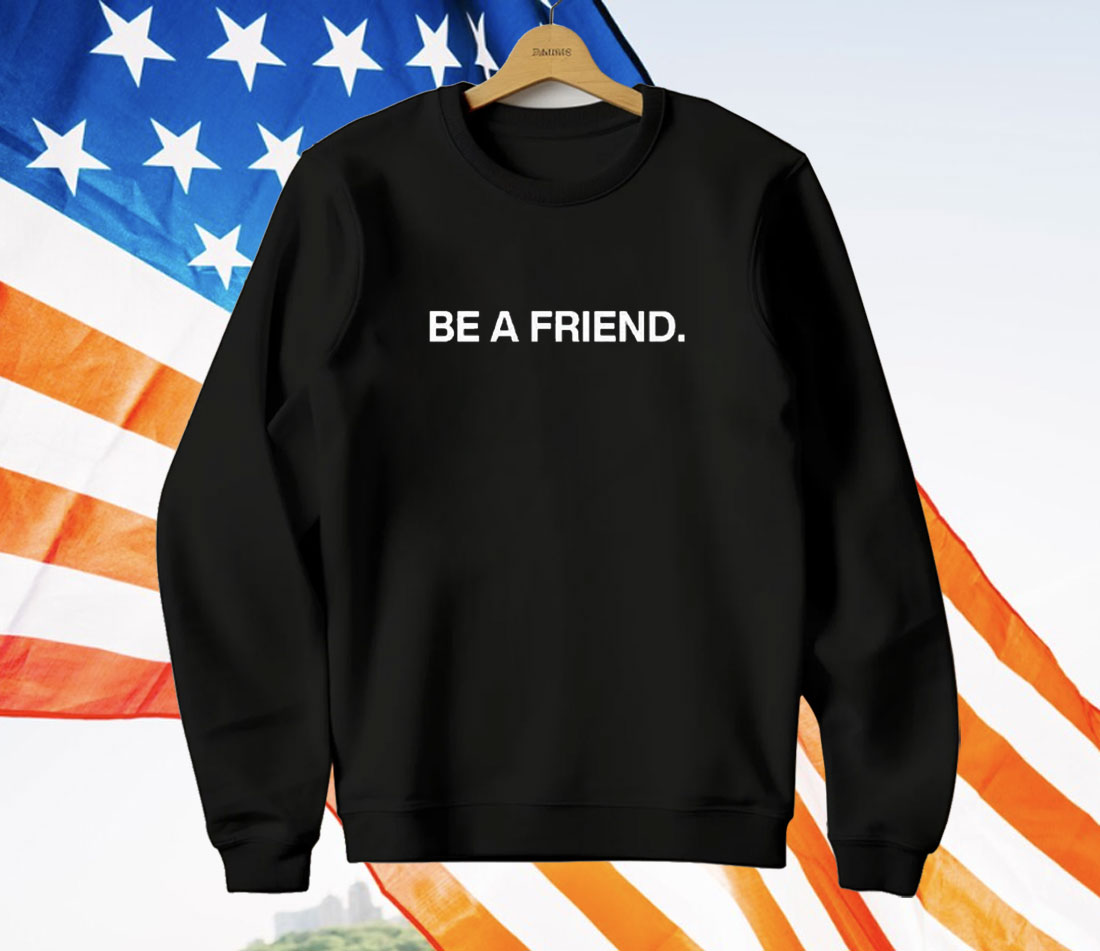Pat McAfee Be A Friend T-Shirt