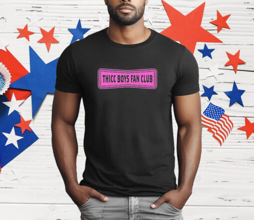 Thicc boys fan club T-Shirt