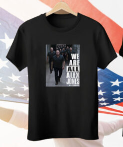 We Are All Alex Jones Tee Shirt