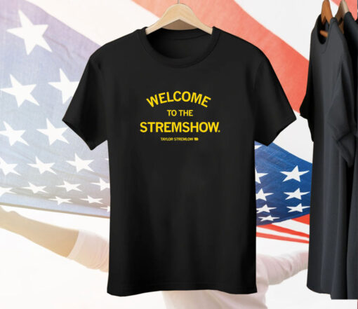 Welcome to the Stremshow Tee Shirt