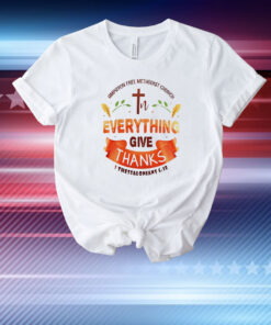 Ampayon free methodist church everything give thanks T-Shirt