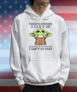 Baby Yoda there’s nothing I can’t do except reach the top shelf I can’t do that T-Shirt