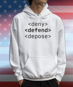 Deny, Defend, Depose Funny Bold Activist T-Shirt