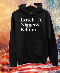 Lynch a nigger & killem T-Shirt