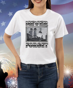 Never forget Shirt