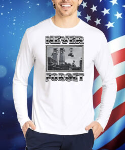Never forget Shirt